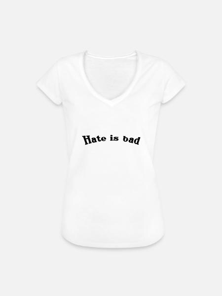 Hate is bad - Frauen Vintage T-Shirt - Weiß