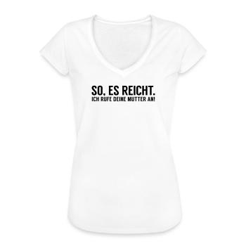 Es reicht ich rufe Deine Mutter an - Frauen Vintage T-Shirt - Weiß - Vorne