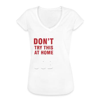 Baumklettern Baumpfleger Naturliebhaber Versuchen Sie nicht - Frauen Vintage T-Shirt - Weiß - Vorne