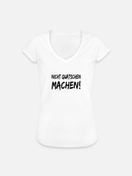 Nicht Quatschen Machen - Frauen Vintage T-Shirt - Weiß