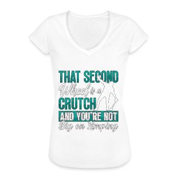 Unicycle That Second Wheel Is A Cycling Unicyclist - Frauen Vintage T-Shirt - Weiß - Vorne