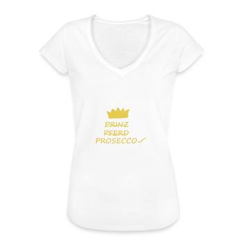 Prinz, Pferd, Prosecco, cooler Frauenspruch - Frauen Vintage T-Shirt - Weiß - Vorne