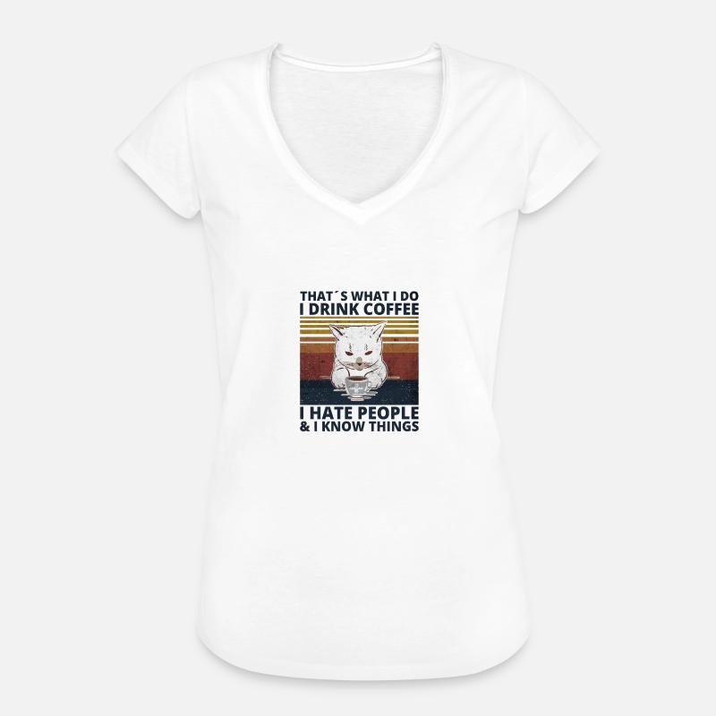 Drink Coffee hate Peope know things Katze Cat - Frauen Vintage T-Shirt - Weiß