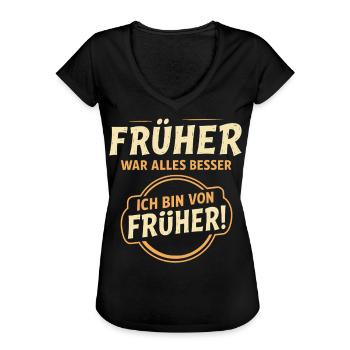 Früher war alles besser Spruch - Frauen Vintage T-Shirt - Schwarz - Vorne