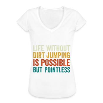 Dirt Jump Bike Life Without is Pointless - Frauen Vintage T-Shirt - Schwarz - Vorne - Danielle (179cm)