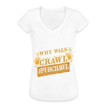Bar Crawl Kneipentour Why Walk When You Can Crawl - Frauen Vintage T-Shirt - Schwarz - Vorne - Danielle (179cm)
