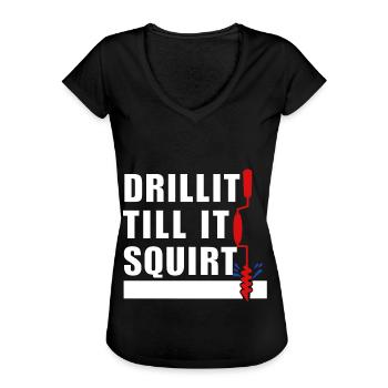 Drill it until it squirts screws screw - Women's Vintage T-Shirt - black - Front - Danielle (179cm)