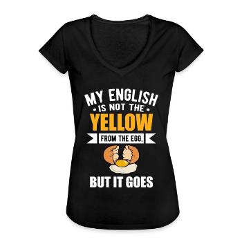 My English is not the yellow from the egg. - Frauen Vintage T-Shirt - Schwarz - Vorne