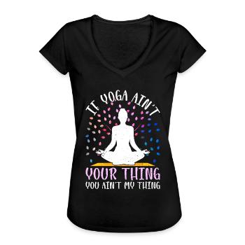 If Yoga ain't your thing you ain't my thing - Yoga - Frauen Vintage T-Shirt - Schwarz - Vorne