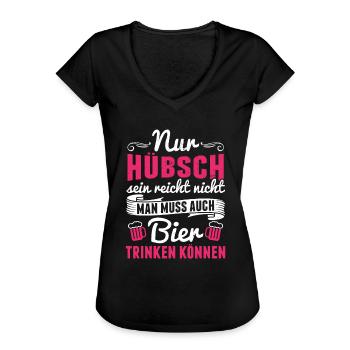 Nur hübsch sein reicht nicht.. auch Bier - Mädels - Frauen Vintage T-Shirt - Schwarz - Vorne - Danielle (179cm)