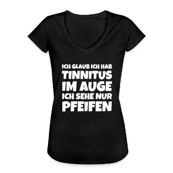 Ich Glaub Ich Hab Tinnitus Im Auge Ich Sehe Nur P - Frauen Vintage T-Shirt - Schwarz - Vorne