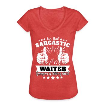 Sarcastic Waiter Sarcasm - Women's Vintage T-Shirt - heather red - Front - Danielle (179cm)