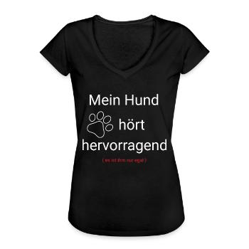Mein Hund Hört - Lustiger Spruch für Hundeliebhabe - Frauen Vintage T-Shirt - Schwarz - Vorne - Danielle (179cm)