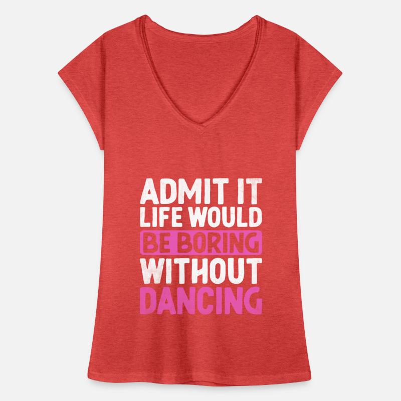 Admit It Life Would Be Boring Without Dancing For Women's Vintage T-Shirt
