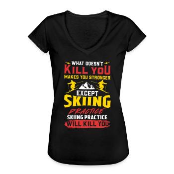 What Doesn't Kill You Makes You Stronger Skiing - Frauen Vintage T-Shirt - Schwarz - Vorne - Danielle (179cm)