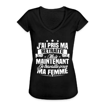 J'ai pris ma retraite , je travaille pour ma femme - T-shirt vintage Femme - noir - Devant - Danielle (179cm)