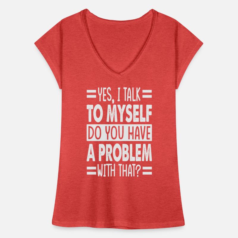 Yes, I Talk To Myself Do You Have A Problem With T Women's Vintage T-Shirt