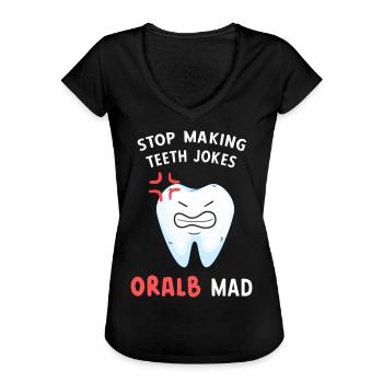 Hör auf, Witze über Zähne zu machen Oral B Mad Den - Frauen Vintage T-Shirt - Schwarz - Vorne - Danielle (179cm)