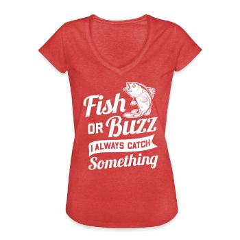 Fish Or Buzz I Always Catch Something, Fishing Beer - Women's Vintage T-Shirt - heather red - Front - Danielle (179cm)