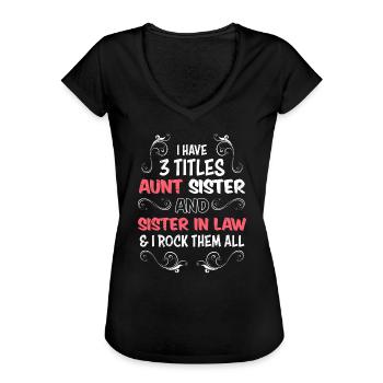 Ich habe 3 Titel Schwägerin Schwester und Tante - Frauen Vintage T-Shirt - Schwarz - Vorne
