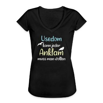 Usedom kann jeder, Anklam muss man wollen! - Frauen Vintage T-Shirt - Schwarz - Vorne - Danielle (179cm)