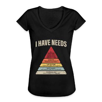I Have Needs Psychology Psychologist Funny Apparel - Women's Vintage T-Shirt - black - Front