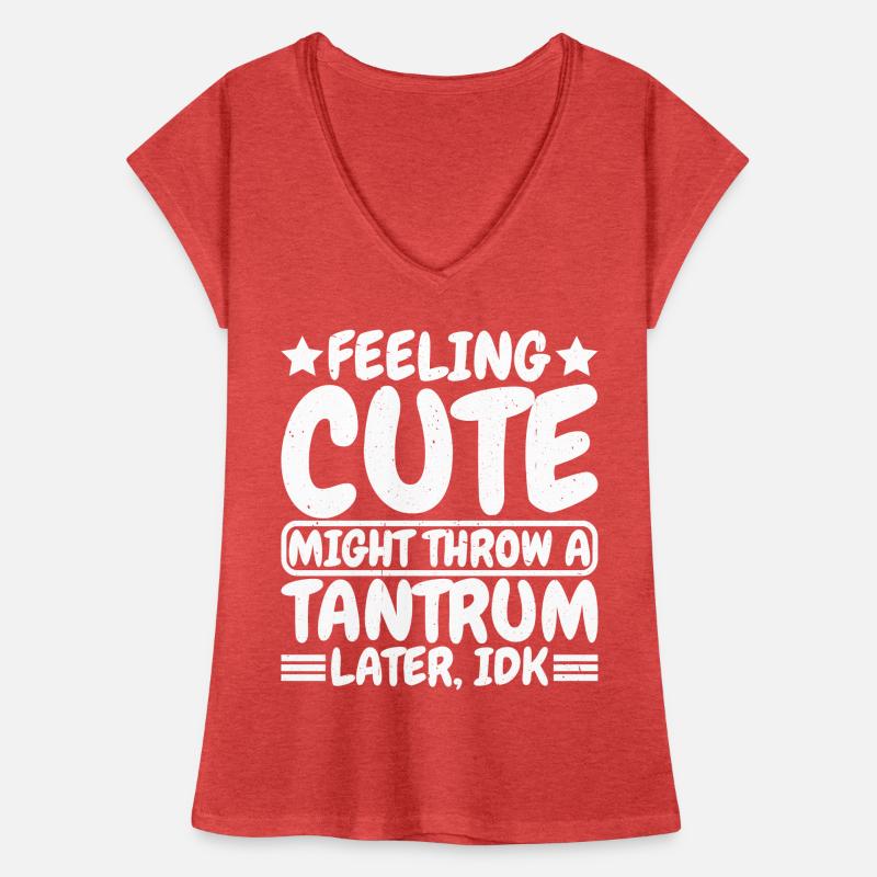 Feeling Cute, Might Throw A Tantrum Later, Idk 8 Women's Vintage T-Shirt