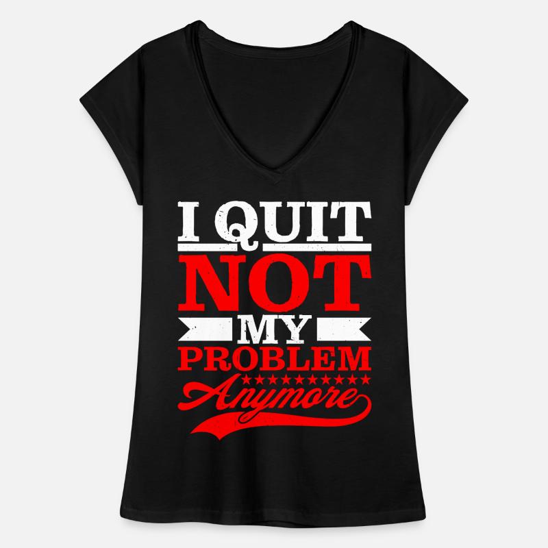 I Quit Not My Problem Anymore Frauen Vintage T-Shirt