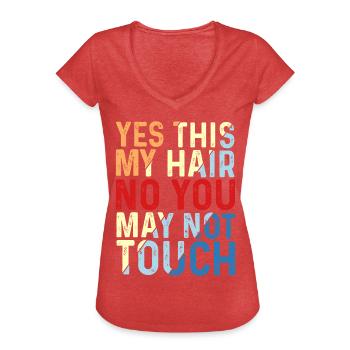 Yes This My Hair, No You May Not Touch 5 - Women's Vintage T-Shirt - heather red - Front - Danielle (179cm)
