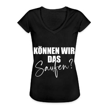 Können Wir Das Saufen Ja Wir Saufen Das Saufspruch - Frauen Vintage T-Shirt - Schwarz - Vorne - Danielle (179cm)