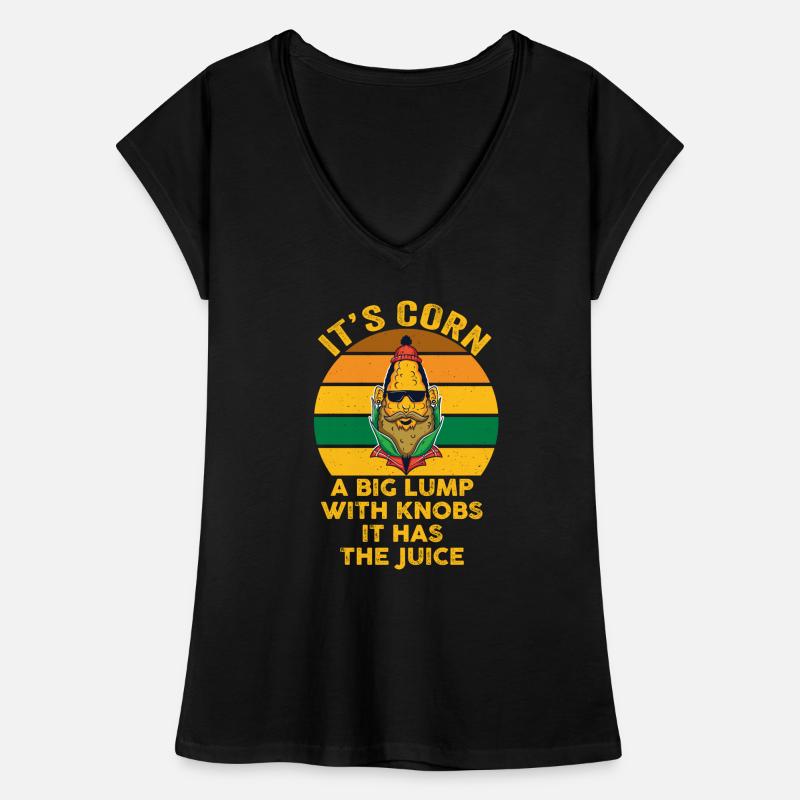 It's Corn A Big Lump With Knobs It Has The Juice Women's Vintage T-Shirt