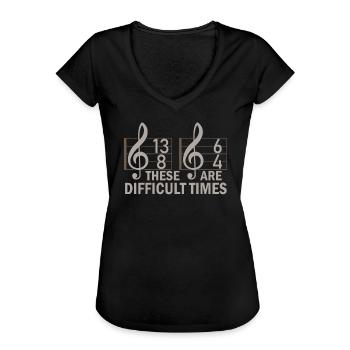 These Are Difficult Times Funny Music Pun - Women's Vintage T-Shirt - black - Front - Danielle (179cm)