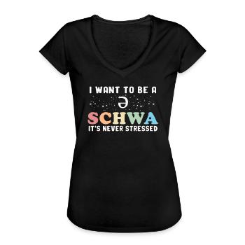 Ich will ein Schwa sein, der nie gestresst ist - Frauen Vintage T-Shirt - Schwarz - Vorne - Danielle (179cm)
