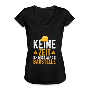 Keine Zeit ich muss auf die Baustelle - Frauen Vintage T-Shirt - Schwarz - Vorne - Danielle (179cm)