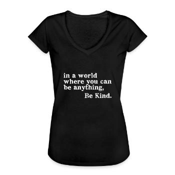 In a world where you can be anything Be Kind - Frauen Vintage T-Shirt - Schwarz - Vorne - Danielle (179cm)