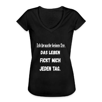 Ich Brauche Keinen Sex. Das Leben Fickt Mich. - Frauen Vintage T-Shirt - Schwarz - Vorne - Danielle (179cm)
