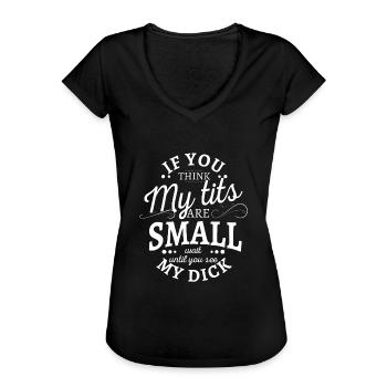 If you think my tits are small wait until you see - Women's Vintage T-Shirt - black - Front - Danielle (179cm)