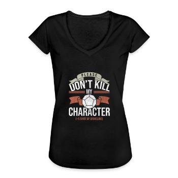 Don't Kill My Charakter Tabletop Gaming Gift Funny - Frauen Vintage T-Shirt - Schwarz - Vorne - Danielle (179cm)