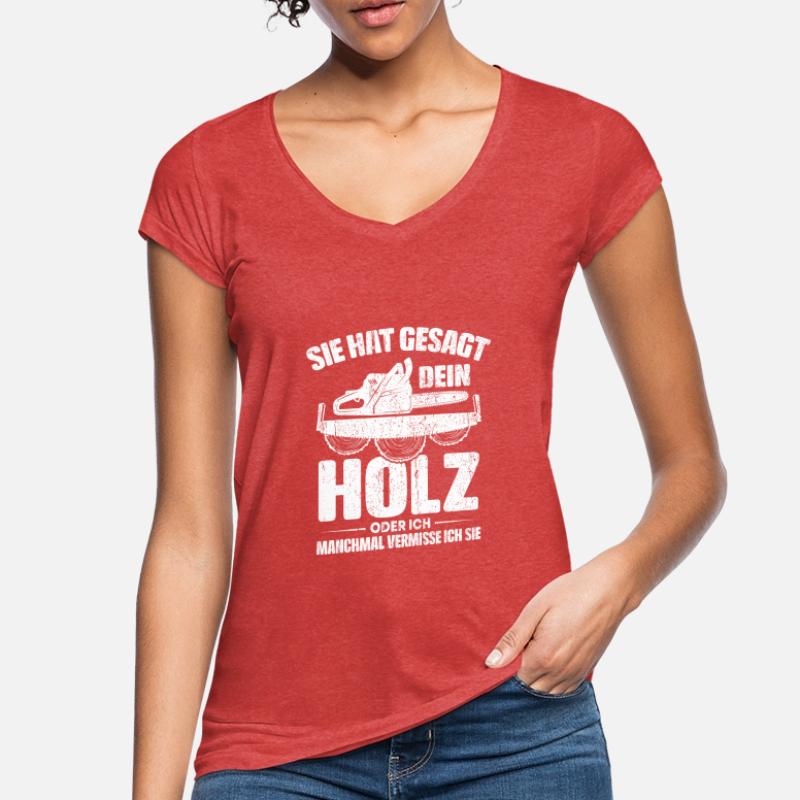 SIE HAT GESAGT DEIN HOLZ ODER ICH Frauen Vintage T-Shirt