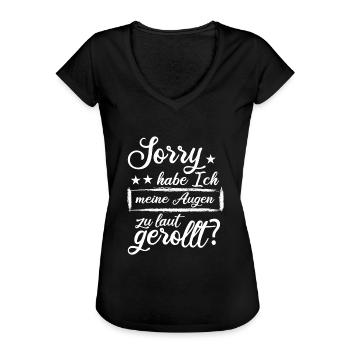 Sorry Habe Ich Meine Augen Zu Laut Gerollt - Frauen Vintage T-Shirt - Schwarz - Vorne