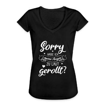 Sorry Habe Ich Meine Augen Zu Laut Gerollt - Frauen Vintage T-Shirt - Schwarz - Vorne