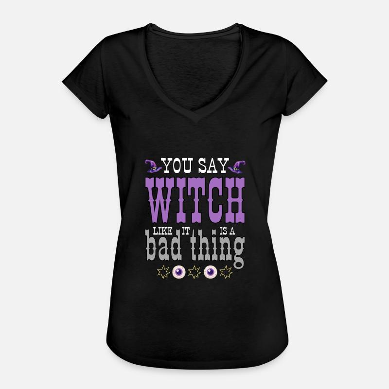 Du sagst, dass solche Dinge eine schlechte Sache sind. - Frauen Vintage T-Shirt - Schwarz