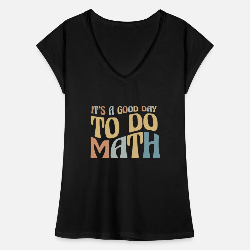 Math C’est une bonne journée pour faire Math Math Professeur de Math T-shirt vintage Femme