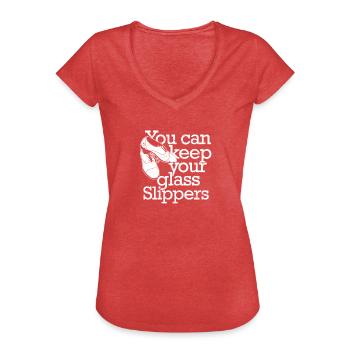 You can keep your glass slippers - dance - Women's Vintage T-Shirt - heather red - Front - Danielle (179cm)