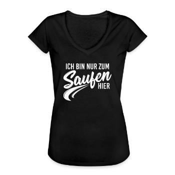 Ich bin nur zum saufen hier - Frauen Vintage T-Shirt - Schwarz - Vorne - Danielle (179cm)
