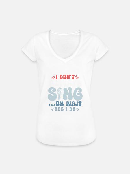 I Don't Always Sing...Oh Wait Yes I do Singer Sing - Frauen Vintage T-Shirt - Schwarz