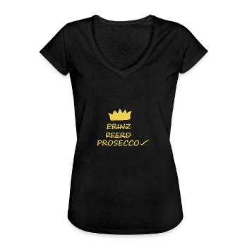 Prinz, Pferd, Prosecco, cooler Frauenspruch - Frauen Vintage T-Shirt - Schwarz - Vorne - Danielle (179cm)