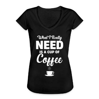 Ce dont j’ai vraiment besoin, c’est d’une tasse de café - T-shirt vintage Femme - noir - Devant