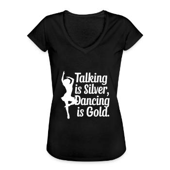 Reden ist Silber, Tanzen ist Gold - Frauen Vintage T-Shirt - Schwarz - Vorne - Danielle (179cm)