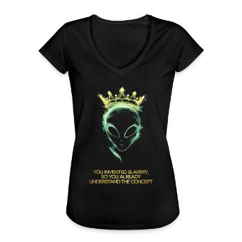 Alien with crown you invented slavery - Women's Vintage T-Shirt - black - Front - Danielle (179cm)